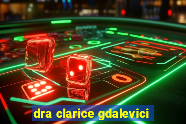 dra clarice gdalevici